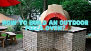 How to build an outdoor pizza oven step by step?