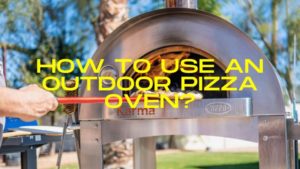 How to use an outdoor pizza oven