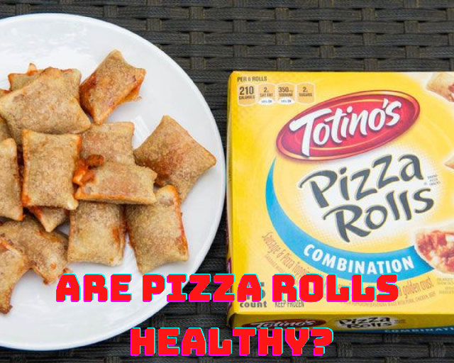 Are Pizza Rolls Healthy? Are Pizza Rolls Bad For You?