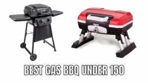 Best Gas BBQ under 150/ Best Gas Grills Under $150 Reviews