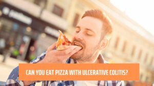 Can You Eat Pizza With Ulcerative Colitis?