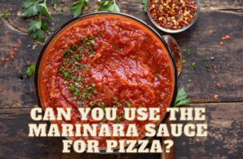 Can You Use The Marinara Sauce For Pizza?