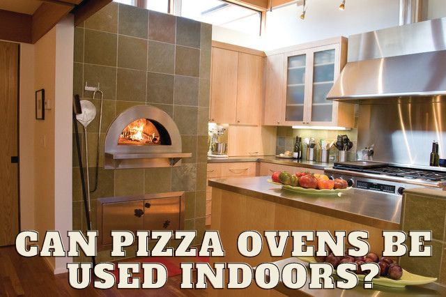 Can pizza ovens be used indoors?
