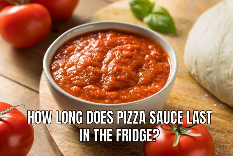 How Long Does Pizza Sauce Last In The Fridge?