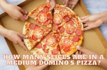 How Many Slices are In A Medium Domino’s Pizza?