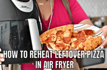 How to Reheat Leftover Pizza in Air Fryer