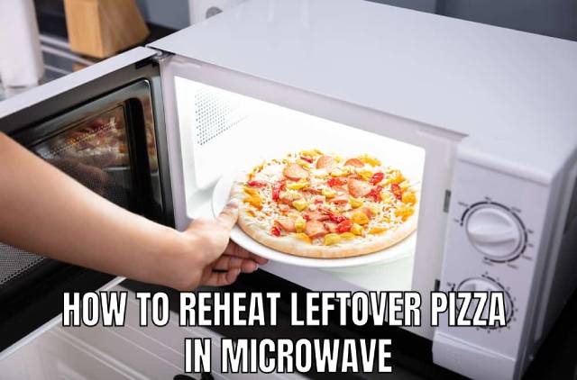 How to reheat leftover pizza in microwave