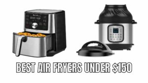 best air fryers under $150