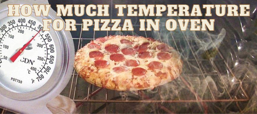 How much temperature for pizza in oven
