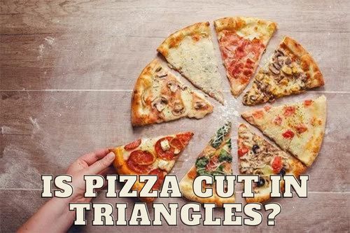 Is pizza cut in triangles?