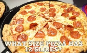 What size pizza has 12 slices?