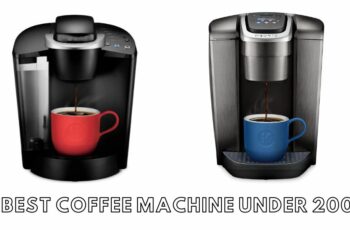 Top 10 best coffee machine under 200 Reviews in 2023
