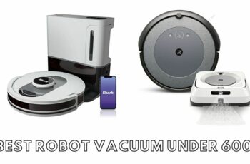Top 10 best robot vacuum under 600 Reviews in 2023